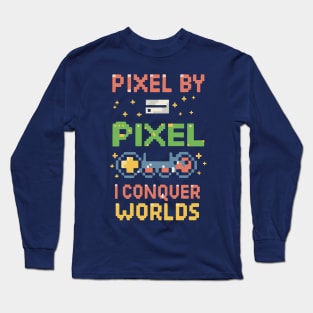 PIXEL BY PIXEL , I conquer world Long Sleeve T-Shirt